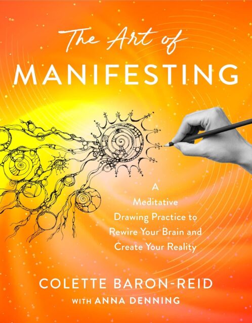 The Art of Manifesting: A Meditative Drawing Practice to Rewire Your Brain and Create Your Reality